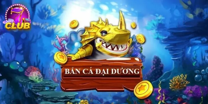 Bắn cá đại dương cho bạn trải nghiệm hấp dẫn, thú vị Bắn cá đại dương cho bạn trải nghiệm hấp dẫn, thú vị