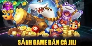 Bắn Cá Jili - Nhà Cung Cấp Game Uy Tín Số 1 Tại 7club