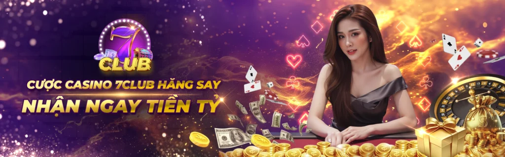 cuoc casino 7club hang say kiem tien ty