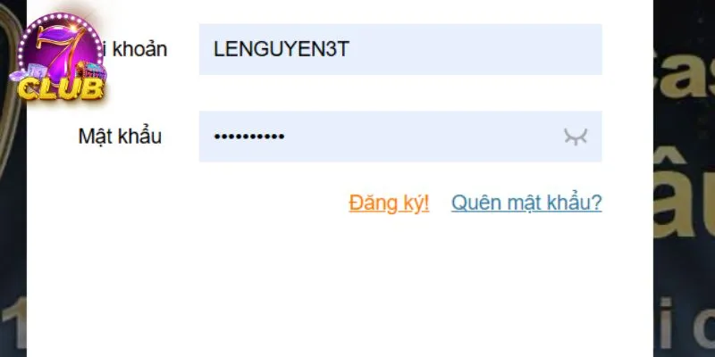 Điền thông tin đăng nhập 7club chính xác, trùng khớp Điền thông tin đăng nhập 7club chính xác, trùng khớp