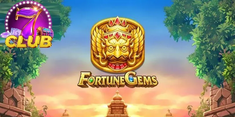 Fortune Gems: Khám Phá Trò Chơi Nổ Hũ Vạn Người Mê Tại 7Club
