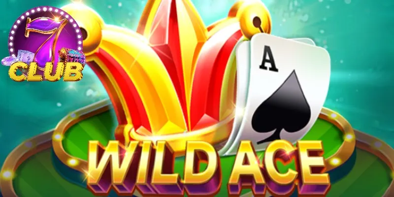 Wild Ace 7Club - Game Nổ Hũ Chinh Phục Mọi Người Chơi