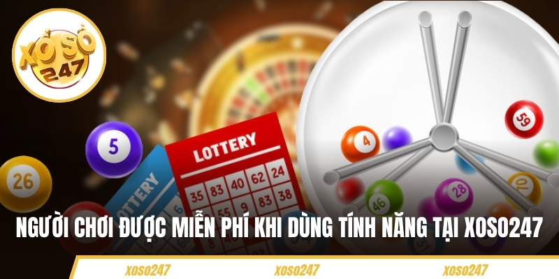 Người chơi được miễn phí khi dùng tính năng tại Xoso247 Người chơi được miễn phí khi dùng tính năng tại Xoso247